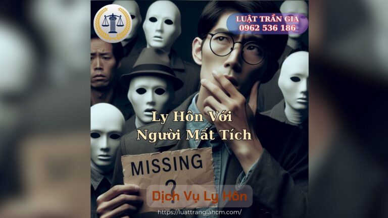 Luật Hoàng Minh An Làm Sao Ly Hôn Khi Vợ Hoặc Chồng Mất Tích Nhiều Năm Quy Trình Hoàn Thiện Ly Hôn Với Người Mất Tích Luật Hoàng Minh An