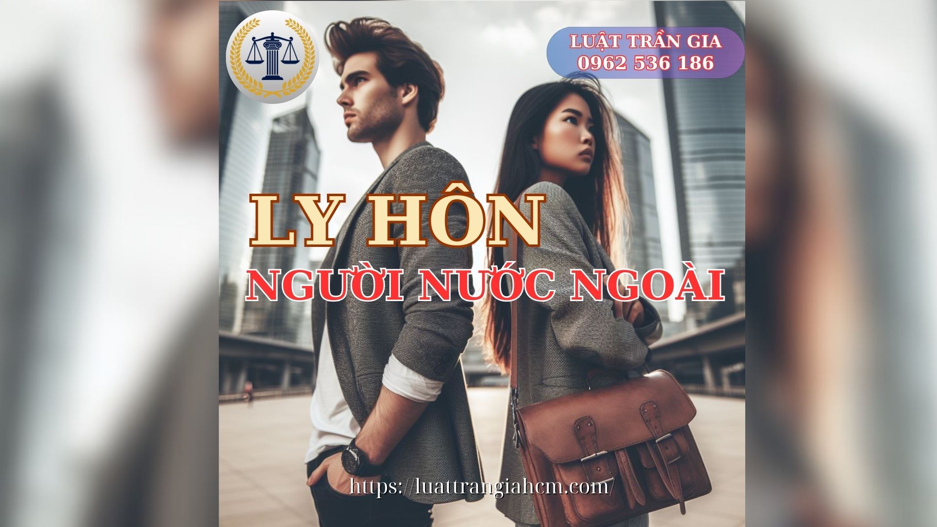 Luật Trần Gia Một Số Lưu Ý Quan Trọng Khi Ly Hôn Đơn Phương Với Người Nước Ngoài Tại Việt Nam Luật Trần Gia