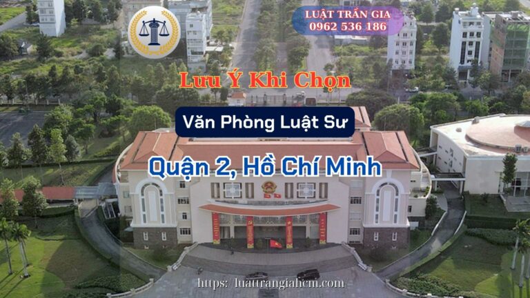 Luật Hoàng Minh An Lưu Ý Khi Chọn Văn Phòng Luật Sư Giỏi Uy Tín Tại Quận 2 Hồ Chí Minh Luật Hoàng Minh An