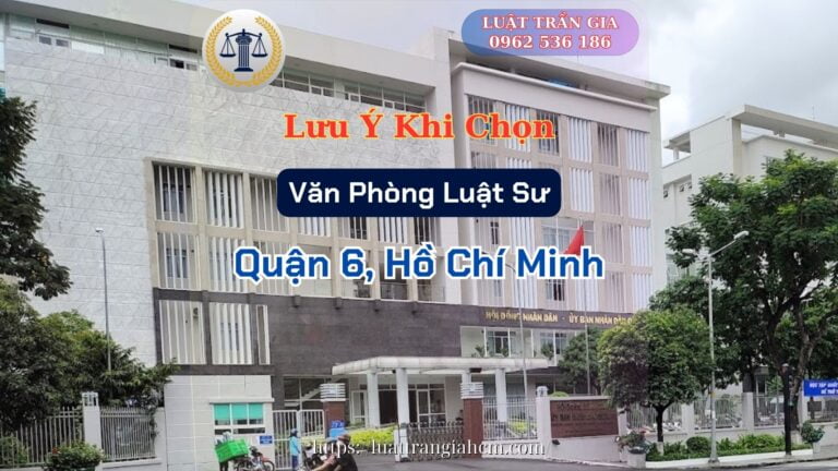 Luật Hoàng Minh An Lưu Ý Khi Chọn Văn Phòng Luật Sư Giỏi Uy Tín Tại Quận 6 Hồ Chí Minh Luật Hoàng Minh An