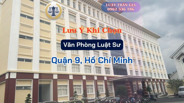 Luật Hoàng Minh An Lưu Ý Khi Chọn Văn Phòng Luật Sư Giỏi Uy Tín Tại Quận 9 Hồ Chí Minh Luật Hoàng Minh An