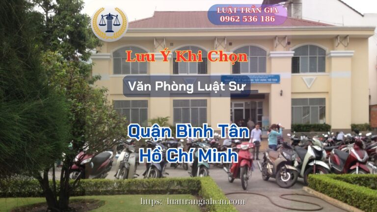 Luật Hoàng Minh An Lưu Ý Khi Chọn Văn Phòng Luật Sư Giỏi Uy Tín Tại Quận Bình Tân Hồ Chí Minh Luật Hoàng Minh An