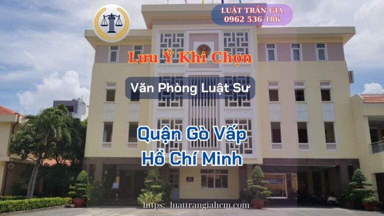 Luật Hoàng Minh An Lưu Ý Khi Chọn Văn Phòng Luật Sư Giỏi Uy Tín Tại Quận Gò Vấp Hồ Chí Minh Luật Hoàng Minh An