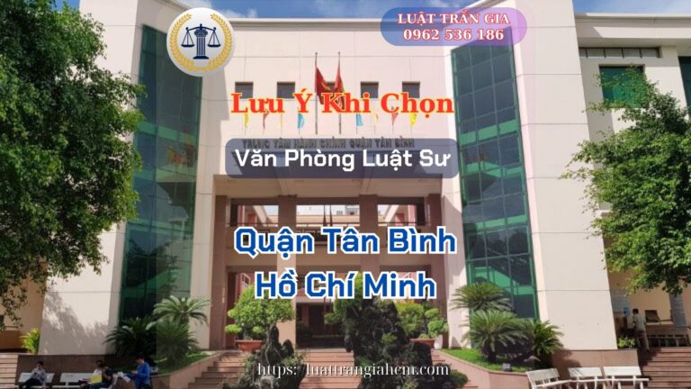 Luật Hoàng Minh An Lưu Ý Khi Chọn Văn Phòng Luật Sư Giỏi Uy Tín Tại Quận Tân Bình Hồ Chí Minh Luật Hoàng Minh An