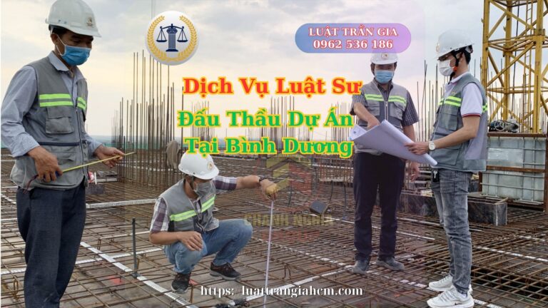 Dịch vụ Đăng Ký Đấu Thầu Dự Án Tại Bình Dương- Luật Trần Gia 0962536186