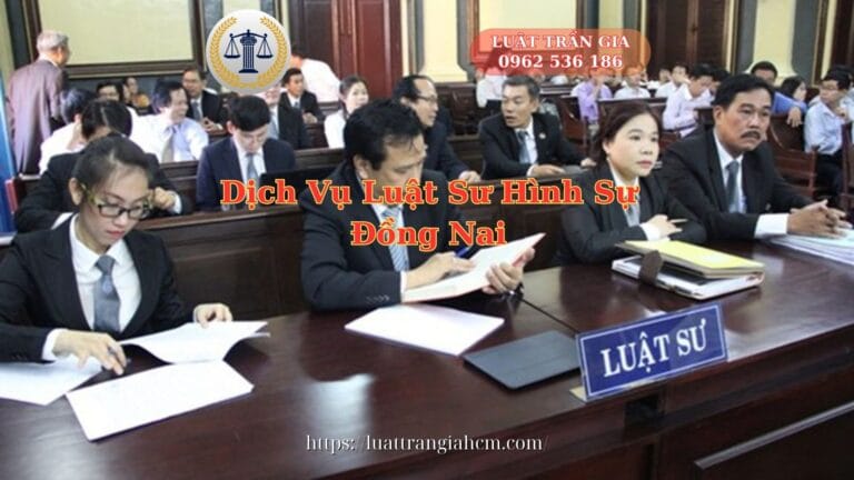 Dịch Vụ Luật Sư Hình Sự Đồng Nai - Luật Trần Gia 0962536186
