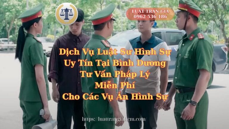 Dịch Vụ Luật Sư Hình Sự Uy Tín Tại Bình Dương – Tư Vấn Pháp Lý Miễn Phí Cho Các Vụ Án Hình Sự - Luật Trần Gia 0962536186