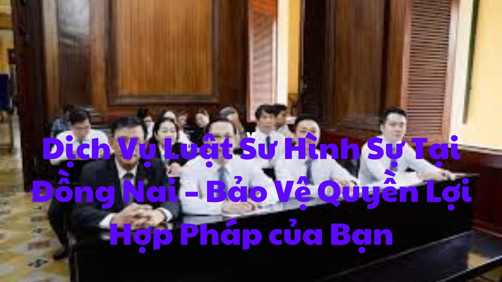 Dịch Vụ Luật Sư Hình Sự Tại Đồng Nai – Bảo Vệ Quyền Lợi Hợp Pháp của Bạn 14 Luật Hoàng Minh An Dịch Vụ Luật Sư Hình Sự Tại Đồng Nai – Bảo Vệ Quyền Lợi Hợp Pháp của Bạn Luật Hoàng Minh An