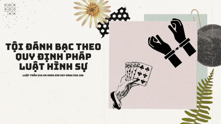 Luật Hoàng Minh An TỘI ĐÁNH BẠC THEO QUY ĐỊNH PHÁP LUẬT HÌNH SỰ Luật Hoàng Minh An