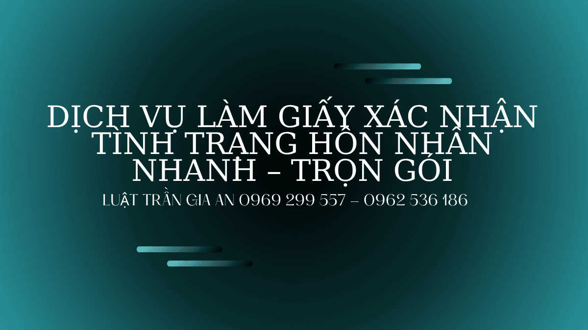 Dịch vụ làm giấy xác nhận tình trạng hôn nhân nhanh trọn gói