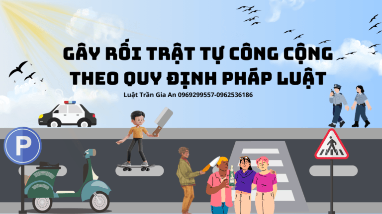 Luật Hoàng Minh An GÂY RỐI TRẬT TỰ CÔNG CỘNG THEO QUY ĐỊNH PHÁP LUẬT Luật Hoàng Minh An